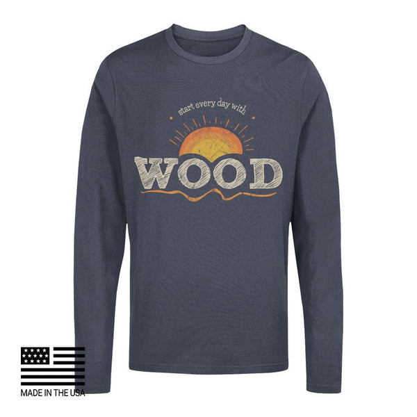 START EVERY DAY WITH WOOD L/S - MorningWood Company - Custom Woodworker - Jacksonville FL