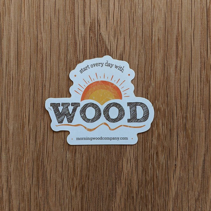 START EVERY DAY WITH WOOD STICKER - MorningWood Company - Custom Woodworker - Jacksonville FL