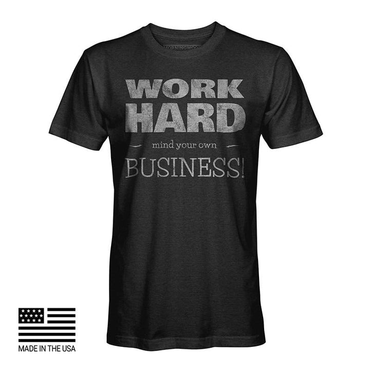 WORK HARD. MIND YOUR OWN BUSINESS! - MorningWood Company - Custom Woodworker - Jacksonville FL