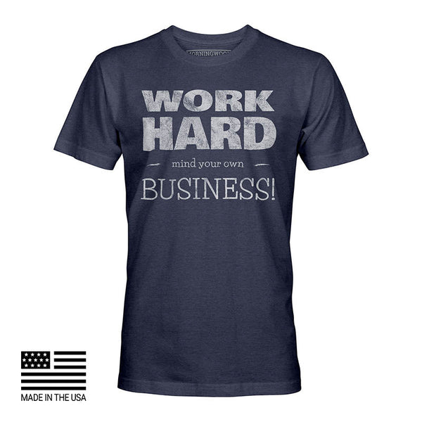 WORK HARD. MIND YOUR OWN BUSINESS! - MorningWood Company - Custom Woodworker - Jacksonville FL